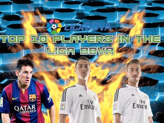 Top 10 Players In The Liga BBVA - All Things Soccer (Top 10s and More)