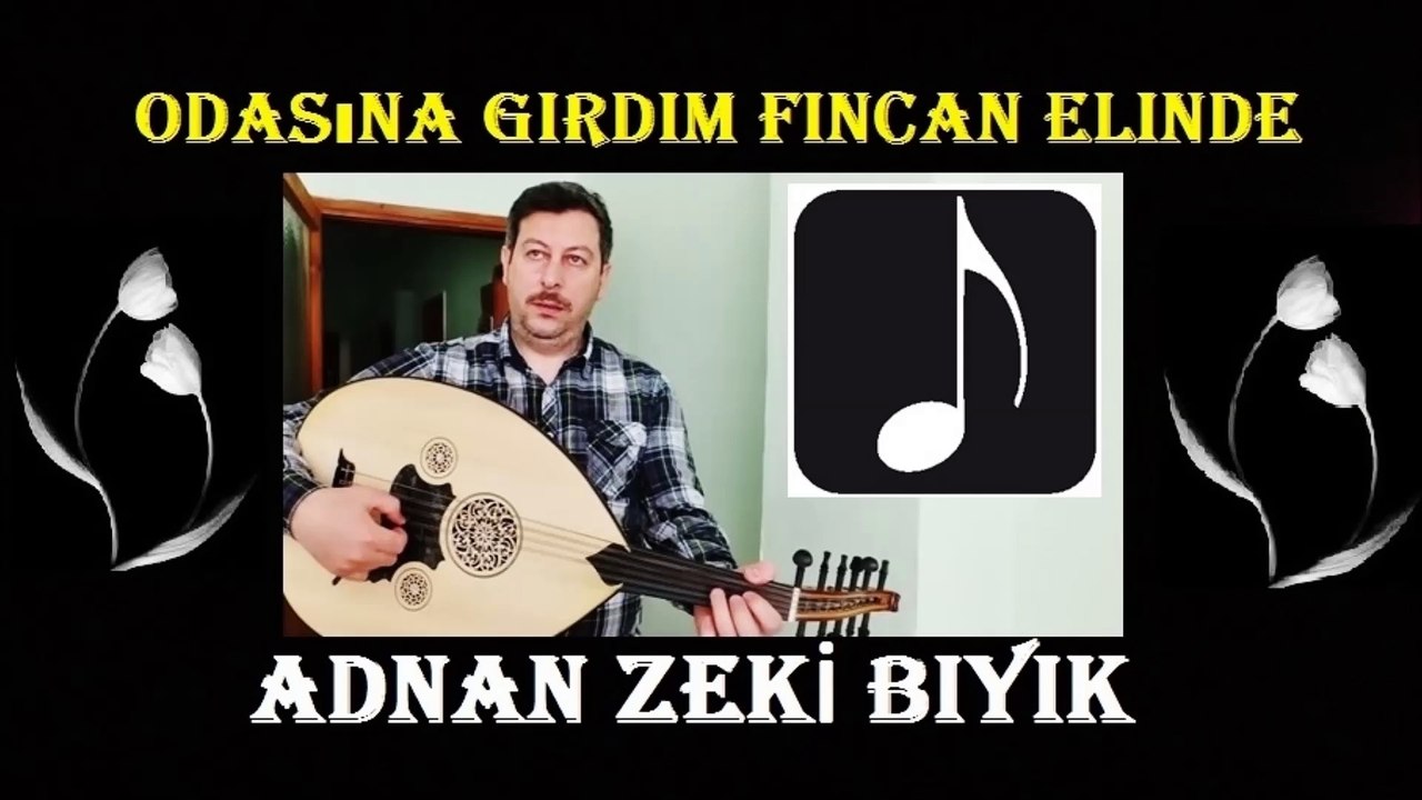 Odasına Girdim Fincan Elinde-Adnan Zeki Bıyık