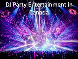 DJ Party Entertainment in Canada