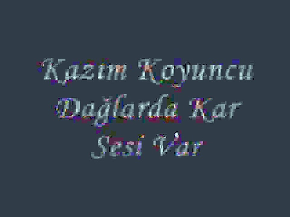 Kazım Koyuncu-Dağlarda Kar Sesi Var