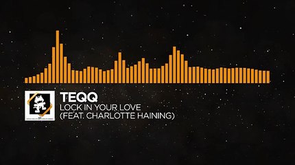 [House] - Teqq - Lock in Your Love (feat. Charlotte Haining) [Monstercat Release]