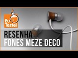 Fones de ouvido MEZE 11 Deco - Vídeo Resenha EuTestei Brasil