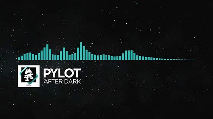 [Indie Dance] - PYLOT - After Dark [Monstercat Release]