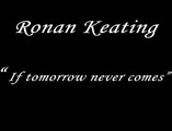 Ronan Keating - If tomorrow never comes with lyrics