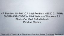 HP Pavilion 15-R013CA Intel Pentium N3520 2.17GHz 500GB 4GB DVDRW 15.6 Webcam Windows 8.1 Black (Certified Refurbished) Review