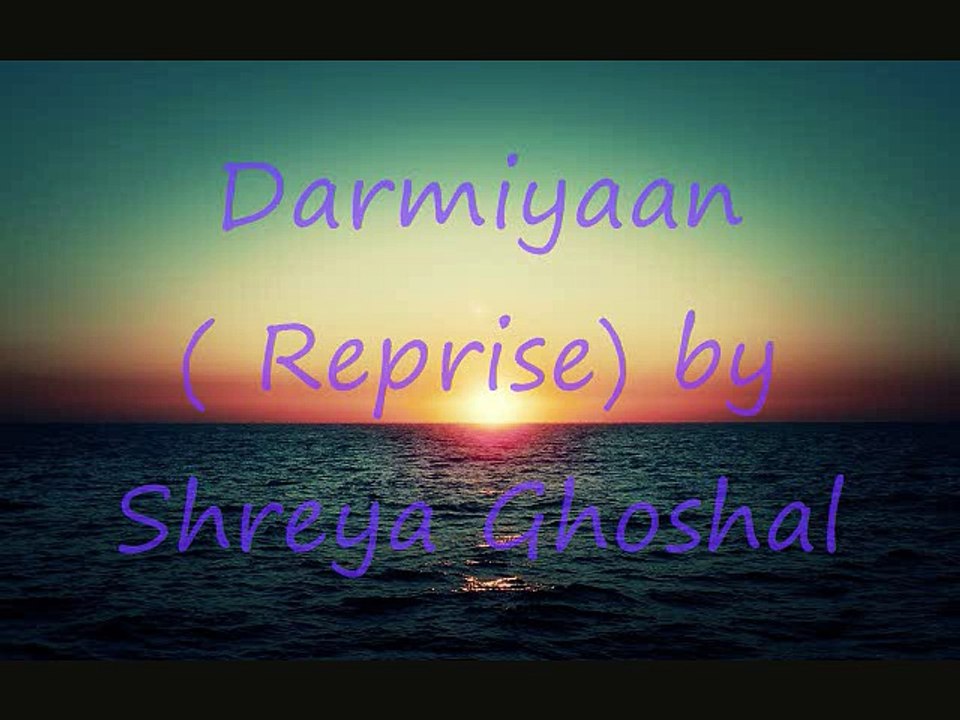 960px x 720px - Darmiyaan (Reprise) by Shreya Goshal - video Dailymotion