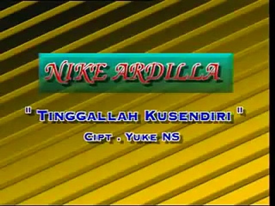 Nike Ardilla - Tinggallah Kusendiri