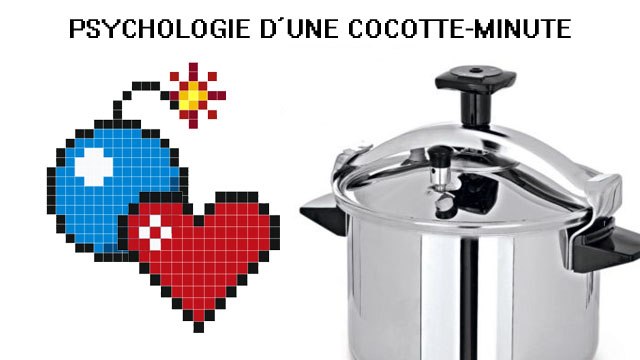 Psychologie d'une Cocotte-Minute
