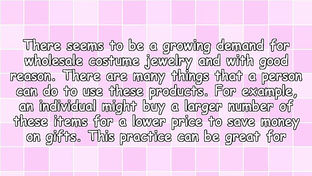 Seemingly Increasing Demand For Wholesale Costume Jewelry May Have Good Reason