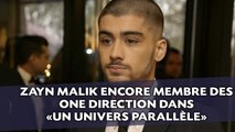 Zayn Malik toujours membre des One Direction dans «un univers parallèle»