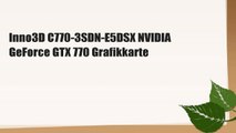 Inno3D C770-3SDN-E5DSX NVIDIA GeForce GTX 770 Grafikkarte