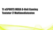 Tt eSPORTS MEKA G-Unit Gaming Tastatur (7 Multimediatasten