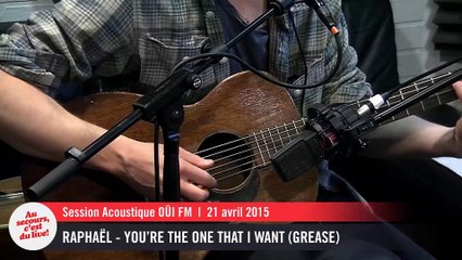 Raphaël - You're the one that I want (Grease) - Session acoustique OÜI FM