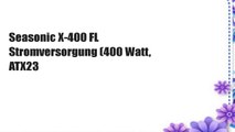 Seasonic X-400 FL Stromversorgung (400 Watt, ATX23