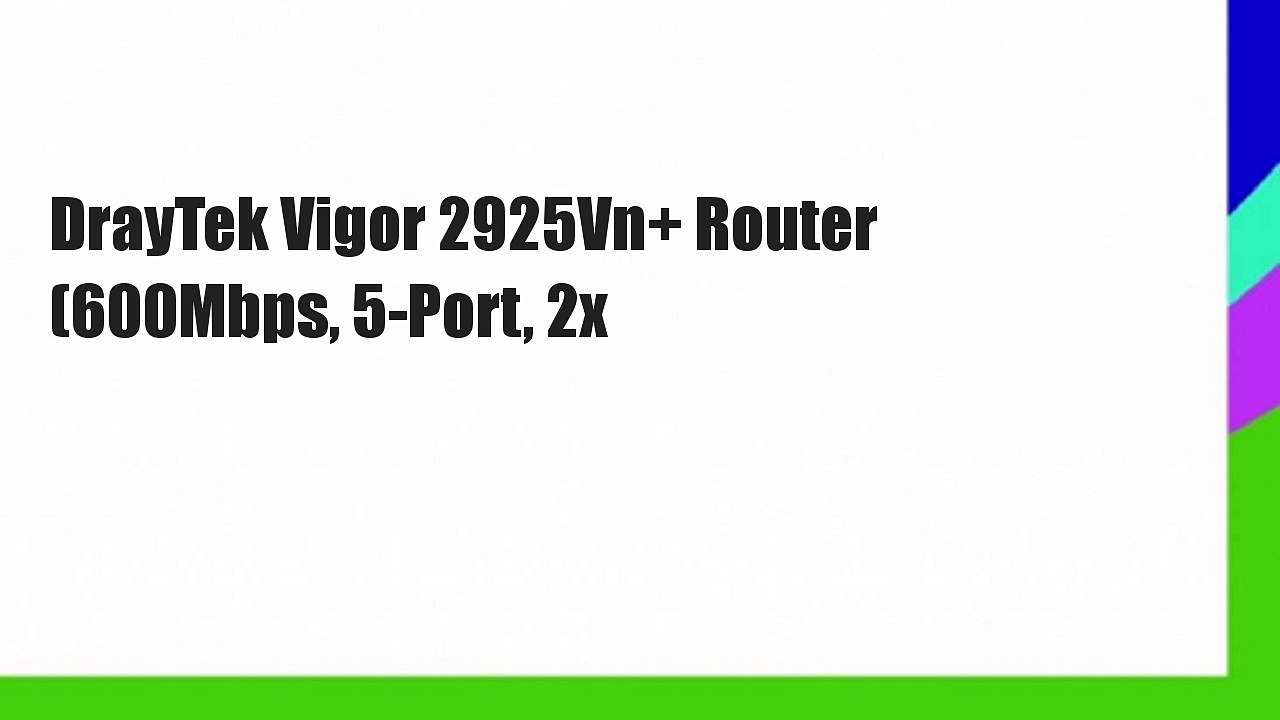 DrayTek Vigor 2925Vn+ Router (600Mbps, 5-Port, 2x