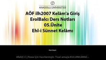 İLH2007 05.Ünite ErolBalcı - KELAMA GİRİŞ Ders Özeti Ehl-i Sünnet Kelamı