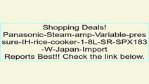 Panasonic-Steam-amp-Variable-pressure-IH-rice-cooker-1-8L-SR-SPX183-W-Japan-Import Review