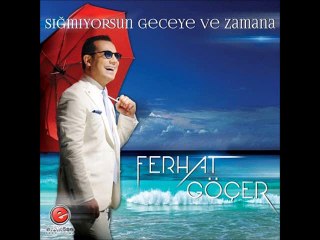 Ferhat Goçer - Sigmiyorsun Geceye Ve Zamana ( 2o15 ) Enstrumantal