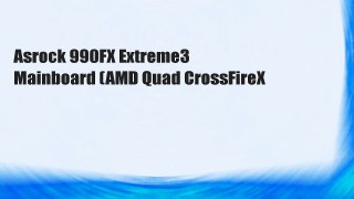 Asrock 990FX Extreme3 Mainboard (AMD Quad CrossFireX