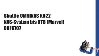 Shuttle OMNINAS KD22 NAS-System bis 8TB (Marvell 88F6707