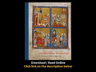 Download The Medieval Haggadah Art Narrative and Religious Imagination By Marc