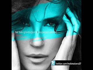 Ayşegül Aldinç - Bir Tek Gördüğüm