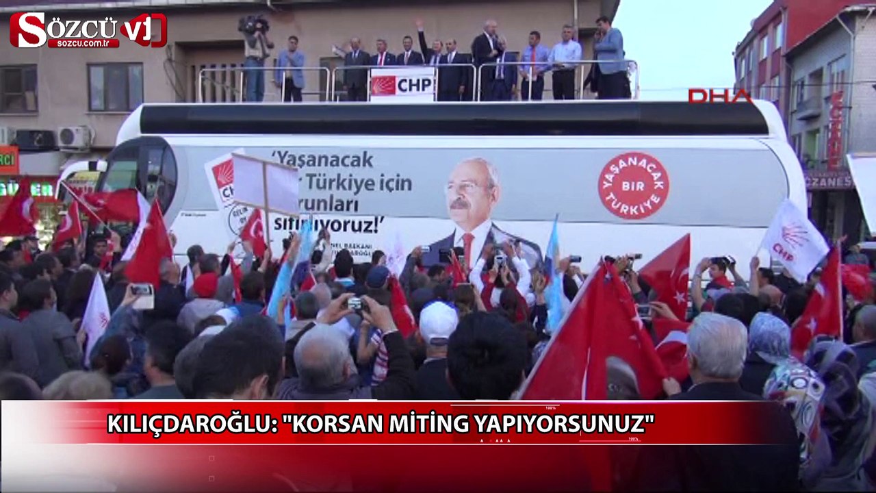 Kılıçdaroğlu: "Korsan miting yapıyorsunuz"