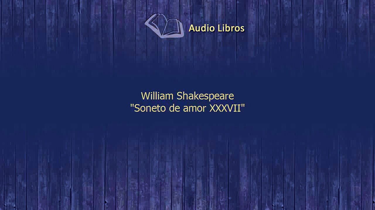 Audiolibo Poema William Shakespeare Soneto de amor XXXVII