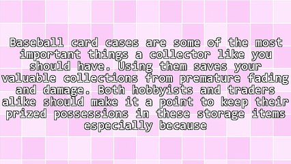 Keep Your Prized Possessions In Top Condition With Baseball Card Cases