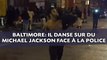 Émeutes à Baltimore: Il danse sur du Michael Jackson   devant la police