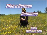 Zilan U Derman - Dotmamé Cane