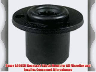 下载视频: Shure A400SM Recessed Shock Mount for All Microflex and Easyflex Gooseneck Microphones