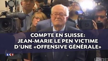Compte en Suisse: Jean-Marie Le Pen victime d'une «offensive générale»