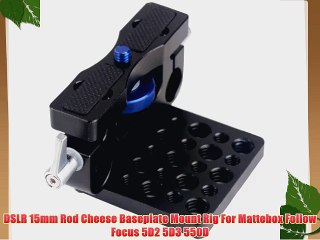 DSLR 15mm Rod Cheese Baseplate Mount Rig For Mattebox Follow Focus 5D2 5D3 550D