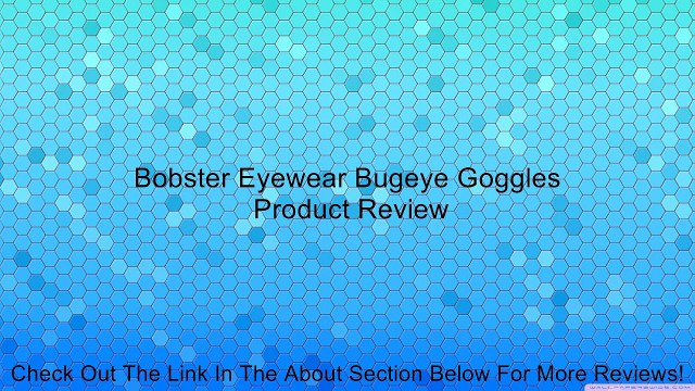 Bobster Eyewear Bugeye Goggles Review