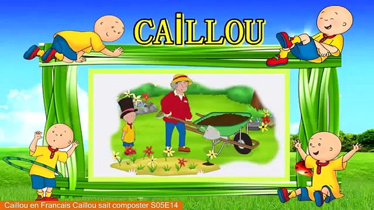 Caillou en Francais Caillou sait composter S05E14