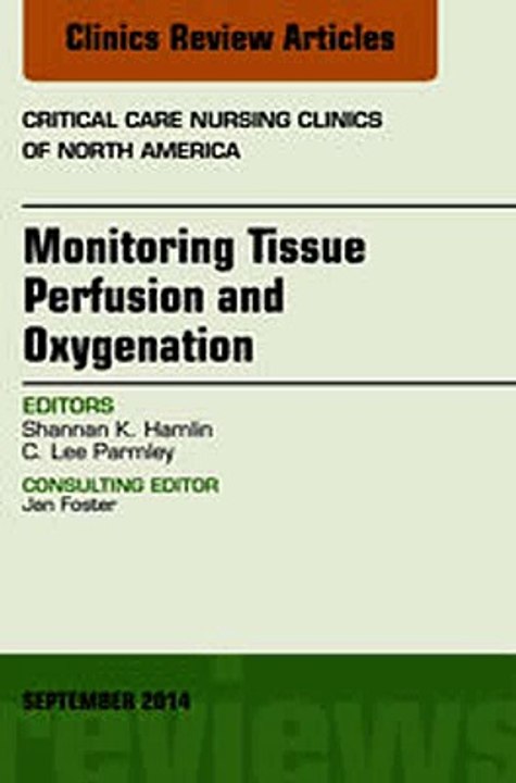 Download Monitoring Tissue Perfusion and Oxygenation An Issue of Critical Nursing Clinics Ebook {EPUB} {PDF} FB2