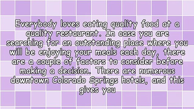 Guidelines On Choosing Quality Downtown Colorado Springs Hotels