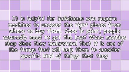 Where To Get A Waco Machine Shop