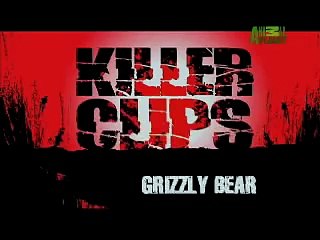 Killer Clips- Grizzly Attack