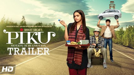 PIKU Movie Trailer - Amitabh Bachchan, Deepika Padukone, Irrfan Khan