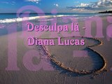 Diana Lucas - Desculpa lá (letra)
