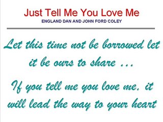 Just Tell Me You Love Me