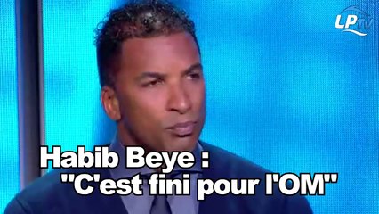 Beye : "C'est fini pour l'OM..."