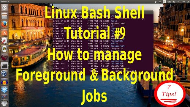 Linux Bash Shell Tutorial #9 How to manage background and foreground jobs in Linux terminal .7 tips