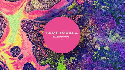 Tame Impala - Elephant