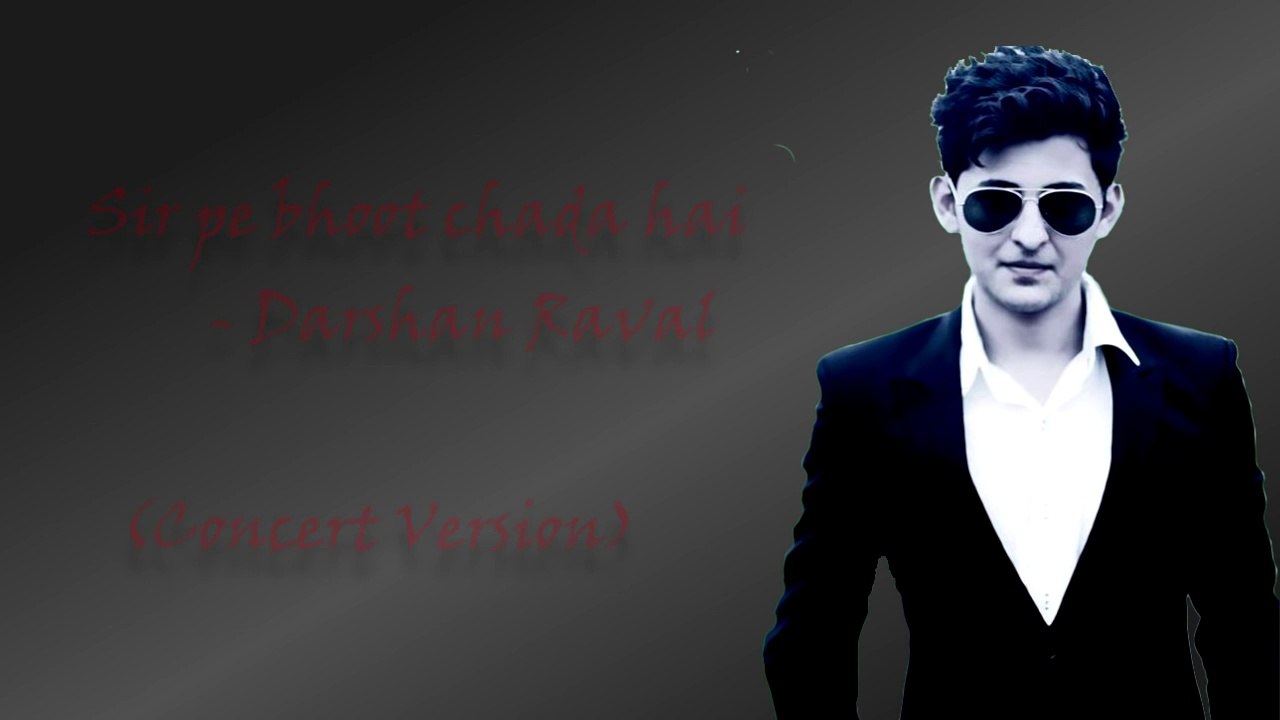Sar Pe Bhoot Chada Hai - Darshan Raval -- Full song (with lyrics) Concert Version