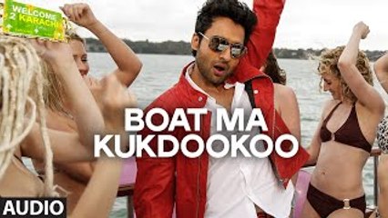 Boat Ma Kukdookoo (Welcome To Karachi ) - Full Audio Song HD