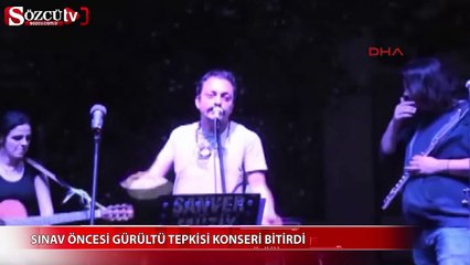 Sınav öncesi gürültü tepkisi konseri bitirdi