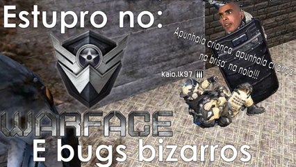 Lambança no Warface & Bugs bizarros